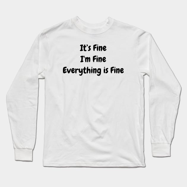 I'ts Fine I'm Fine Everything is Fine 2 Long Sleeve T-Shirt by ahmadzakiramadhan